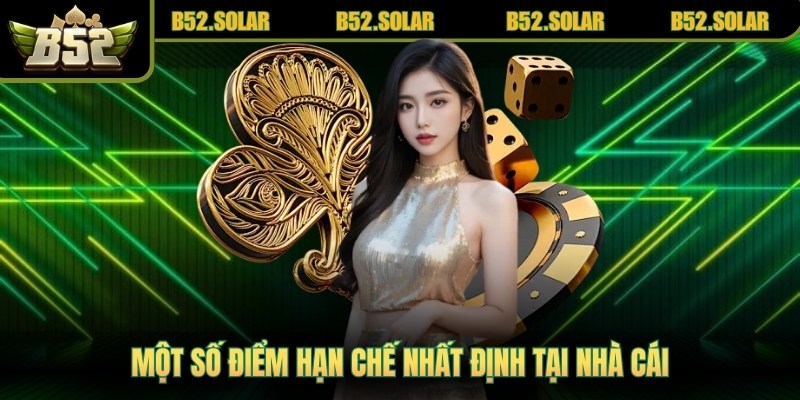 Một số điểm hạn chế nhất định tại nhà cái